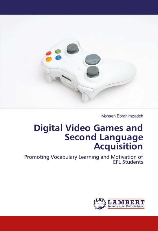 Digital Video Games and Second Language Acquisition: Promoting Vocabulary Learning and Motivation of EFL Students
