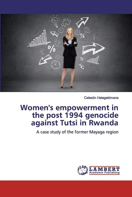 Women's empowerment in the post 1994 genocide against Tutsi in Rwanda: A case study of the former Mayaga region