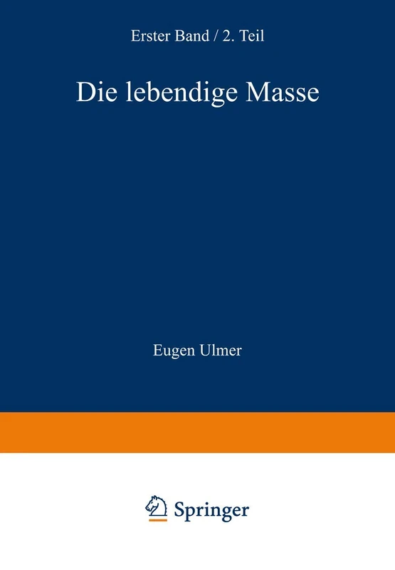Die Lebendige Masse: Zweiter Teil Wachstum und Vermehrung der Lebendigen Masse (Handbuch der mikroskopischen Anatomie des Menschen Handbook of Mikroscopic Anatomy)