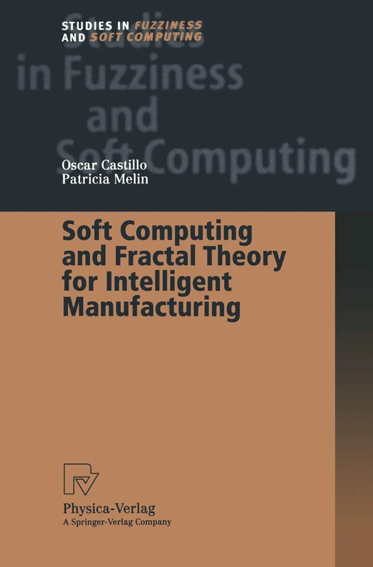 Soft Computing and Fractal Theory for Intelligent Manufacturing: 117 (Studies in Fuzziness and Soft Computing)