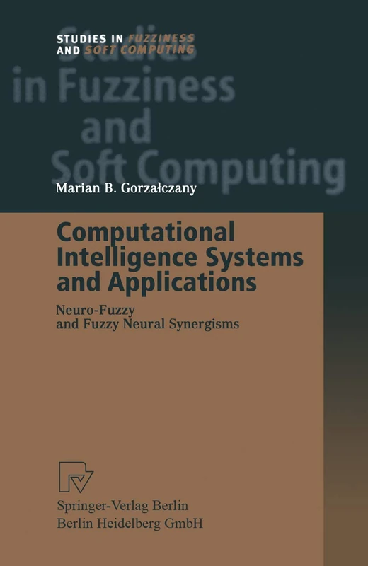 Computational Intelligence Systems and Applications: Neuro-Fuzzy and Fuzzy Neural Synergisms: 86 (Studies in Fuzziness and Soft Computing, 86)