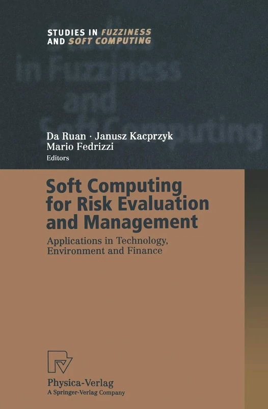 Soft Computing for Risk Evaluation and Management: Applications in Technology, Environment and Finance: 76 (Studies in Fuzziness and Soft Computing, 76)