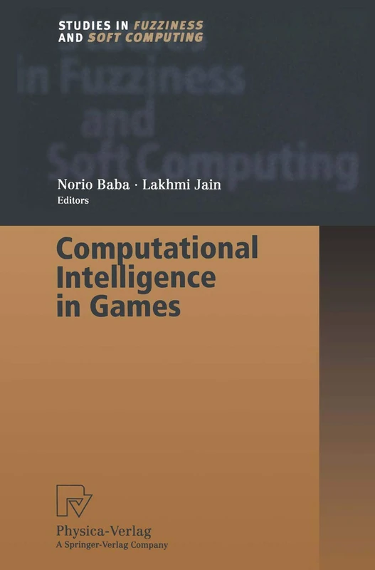 Computational Intelligence in Games: 62 (Studies in Fuzziness and Soft Computing, 62)