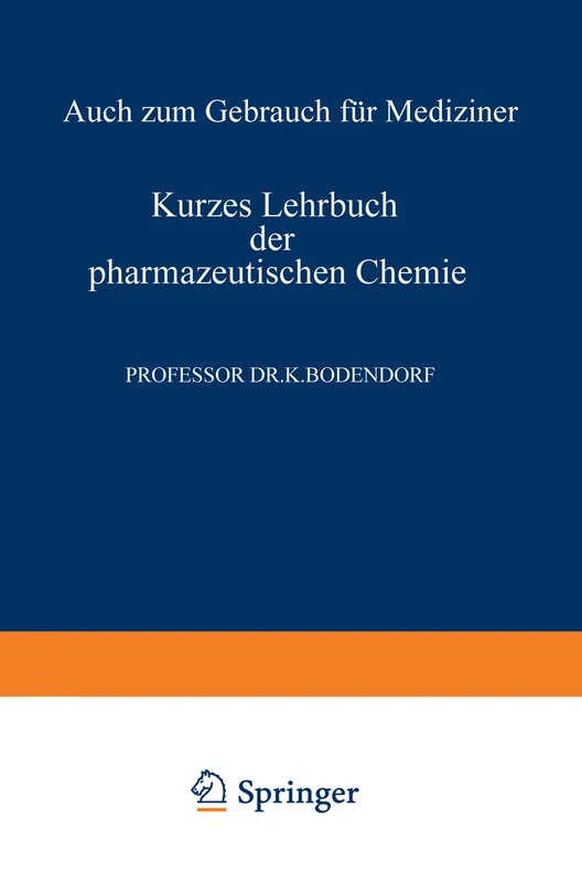 Kurzes Lehrbuch der Pharmazeutischen Chemie: Auch zum Gebrauch für Mediziner