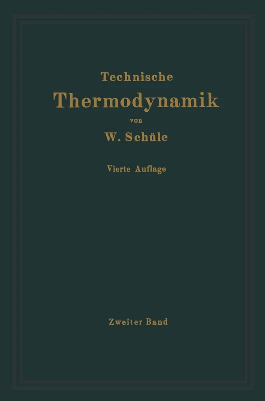Technische Thermodynamik: Zweiter Band: Höhere Thermodynamik mit Einschluß der chemischen Zustandsänderungen nebst ausgewählten Abschnitten aus dem Gesamtgebiet der technischen Anwendungen