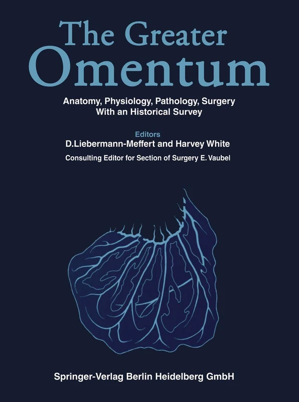 The Greater OMENTUM: Anatomy, Physiology, Pathology, Surgery With an Historical Survey