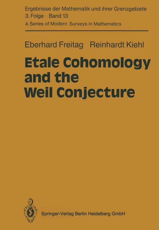 Etale Cohomology and the Weil Conjecture: 13 (Ergebnisse der Mathematik und ihrer Grenzgebiete. 3. Folge / A Series of Modern Surveys in Mathematics, 13)