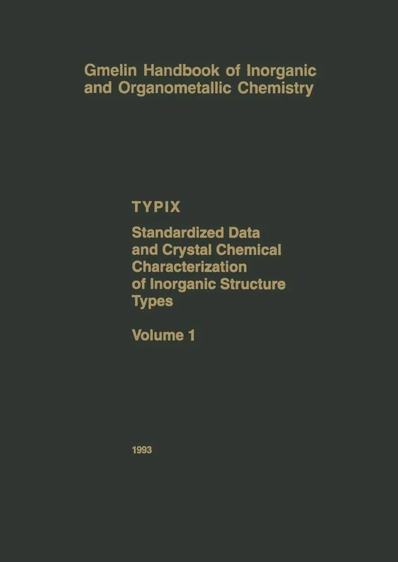 TYPIX ― Standardized Data and Crystal Chemical Characterization of Inorganic Structure Types: T-y / 1 (Gmelin Handbook of Inorganic and Organometallic Chemistry - 8th edition, T-y / 1)