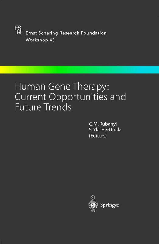 Human Gene Therapy: Current Opportunities and Future Trends: Current Opportunities and Future Trends (Ernst Schering Foundation Symposium Proceedings): 43