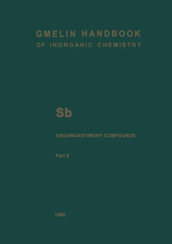 Sb Organoantimony Compounds: Part 5: Compounds of Pentavalent Antimony with Three, Two and One Sb-C Bonds: S-b / 1-4 / 5 (Sb. Antimon. Antimony (System-Nr. 18))
