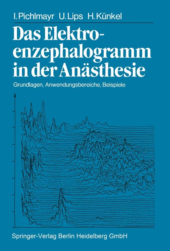 Das Elektroenzephalogramm in der Anästhesie: Grundlagen, Anwendungsbereiche, Beispiele