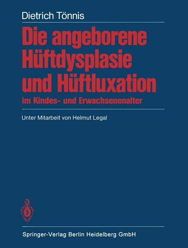 Die angeborene Hüftdysplasie und Hüftluxation im Kindes- und Erwachsenenalter: Grundlagen, Diagnostik, konservative und operative Behandlung