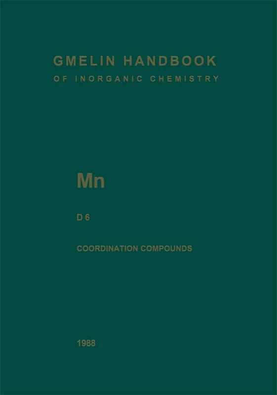Mn Manganese: Coordination Compounds 6: M-n / D / 6 (Gmelin Handbook of Inorganic and Organometallic Chemistry - 8th edition, M-n / D / 6)