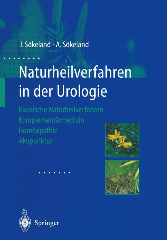 Naturheilverfahren in der Urologie: Klassische Naturheilverfahren ― Komplementärmedizin ― Homöopathie ― Akupunktur