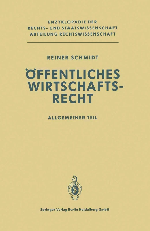 Öffentliches Wirtschaftsrecht: Allgemeiner Teil (Enzyklopädie der Rechts- und Staatswissenschaft)