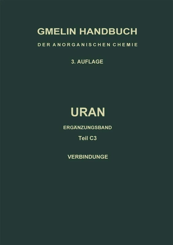 Uran: Ergänzungsband. Ternäre und polynäre Oxide des Urans: U / A-E / C / 3 (Gmelin Handbook of Inorganic and Organometallic Chemistry - 8th edition, U / A-E / C / 3)
