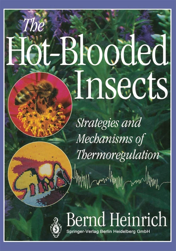 The Hot-Blooded Insects: Strategies and Mechanisms of Thermoregulation