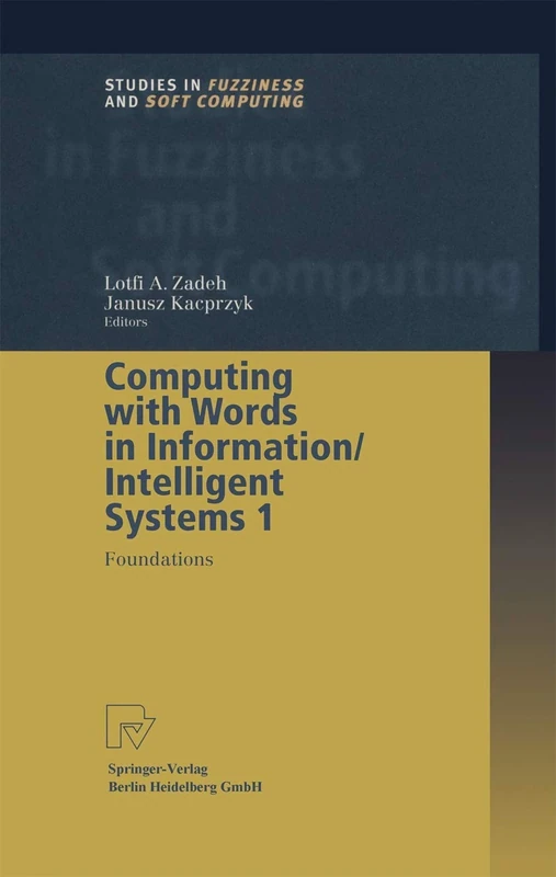 Computing with Words in Information/Intelligent Systems 1: Foundations: 33 (Studies in Fuzziness and Soft Computing, 33)