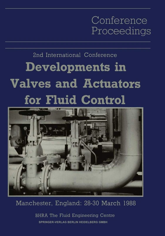 Proceedings of the 2nd International Conference on Developments in Valves and Actuators for Fluid Control: Manchester, England: 28–30 March 1988 - Image 1