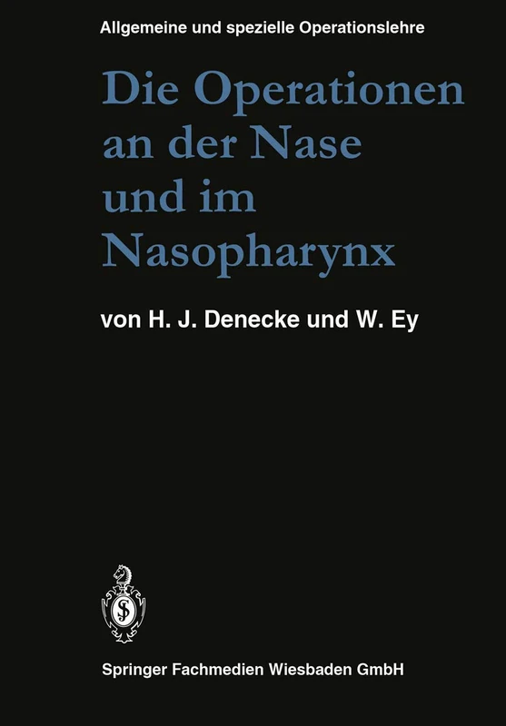 Die Operationen an der Nase und im Nasopharynx: Mit Berücksichtigung der transsphenoidalen Operationen an der Hypophyse und der Eingriffe am ... und spezielle Operationslehre, 5 / 1) - Image 1