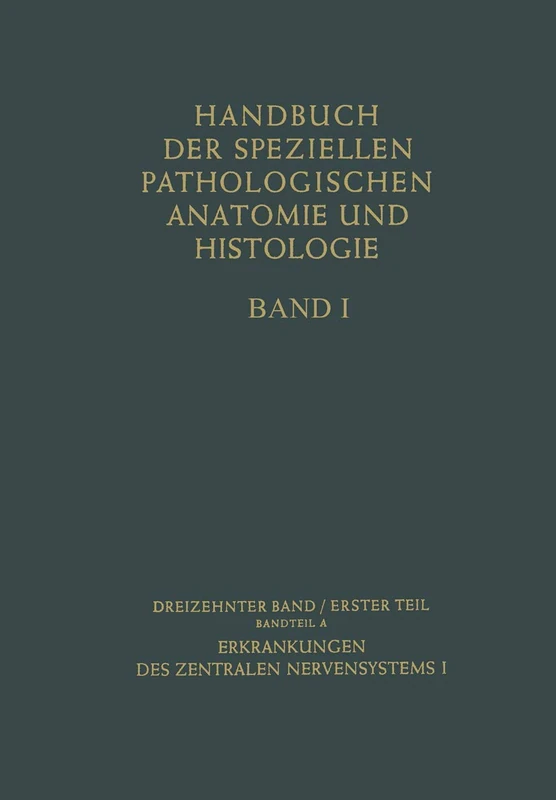 Erkrankungen des zentralen Nervensystems I: In 2 Teilen: 13 / 1 (Handbuch der speziellen pathologischen Anatomie und Histologie, 13 / 1)
