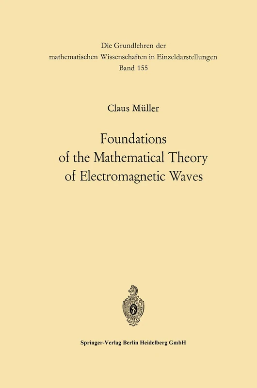 Foundations of the Mathematical Theory of Electromagnetic Waves: 155 (Grundlehren der mathematischen Wissenschaften, 155) - Image 1