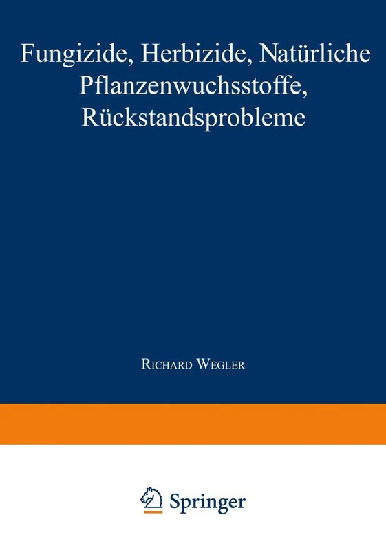 Fungizide · Herbizide · Natürliche Pflanzenwuchsstoffe Rückstandsprobleme: 2 (Chemie der Pflanzenschutz- und Schädlingsbekämpfungsmittel, 2)