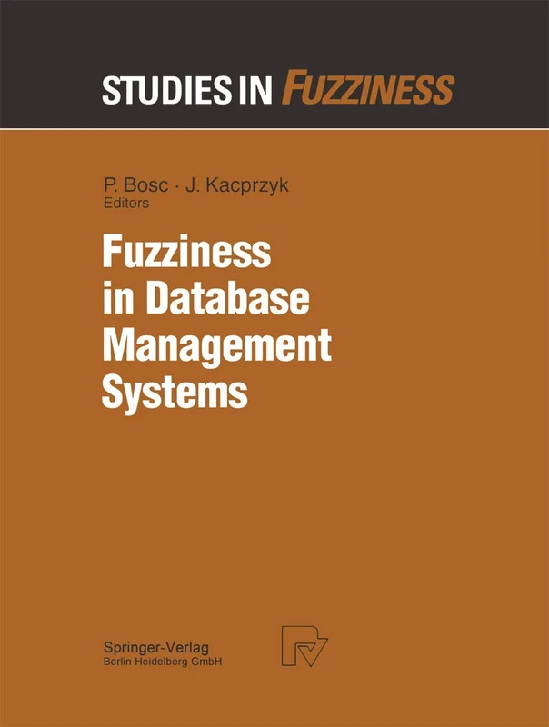 Fuzziness in Database Management Systems: 5 (Studies in Fuzziness and Soft Computing, 5)