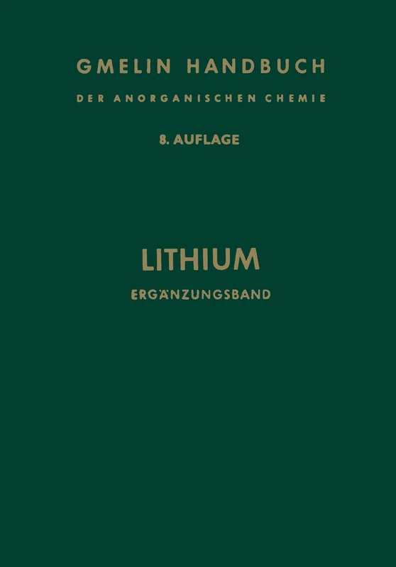 Lithium: Ergänzungsband: L-i / 1 (Gmelin Handbook of Inorganic and Organometallic Chemistry - 8th edition, L-i / 1)