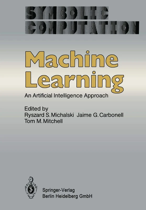 Machine Learning: An Artificial Intelligence Approach (Symbolic Computation)