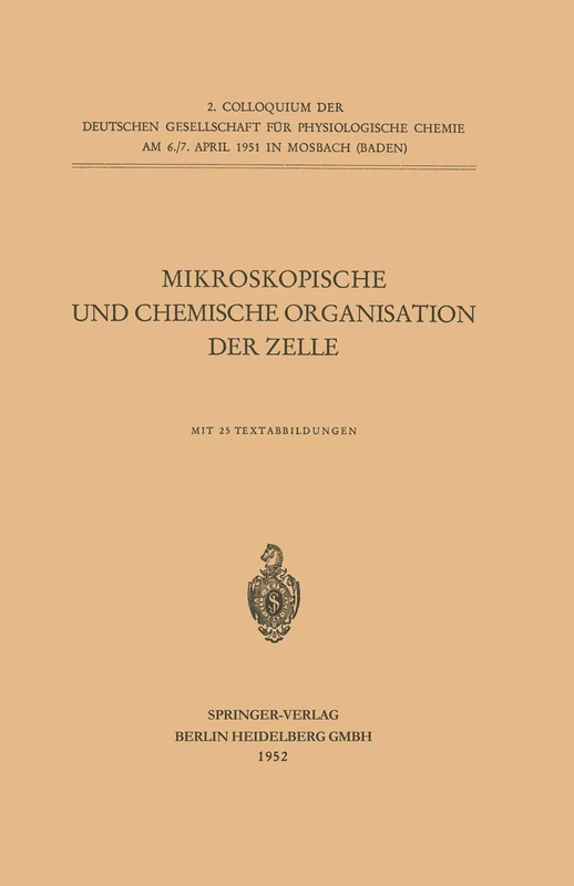 Mikroskopische und Chemische Organisation der Zelle: 2 (Colloquium der Gesellschaft für Biologische Chemie in Mosbach Baden, 2)
