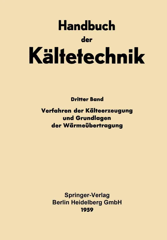Verfahren der Kälteerzeugung und Grundlagen der Wärmeübertragung: 3 (Handbuch der Kältetechnik, 3)
