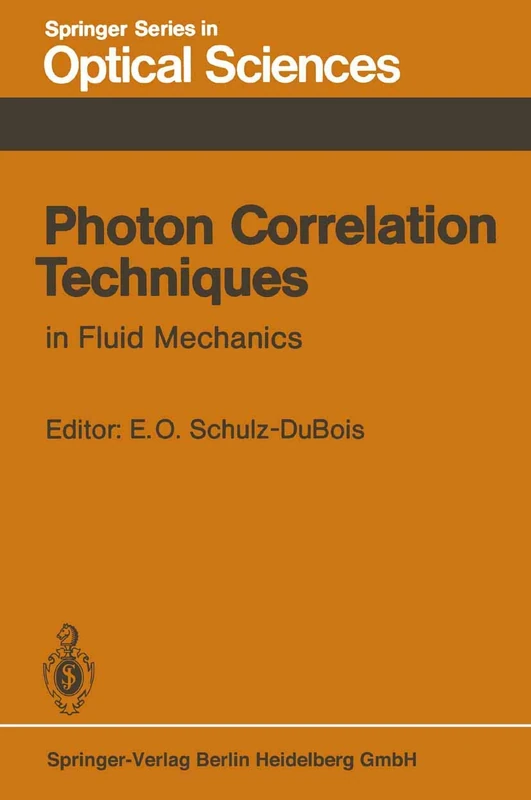 Photon Correlation Techniques in Fluid Mechanics: Proceedings of the 5th International Conference at Kiel-Damp, Fed. Rep. of Germany, May 23–26, 1982: 38 (Springer Series in Optical Sciences, 38)
