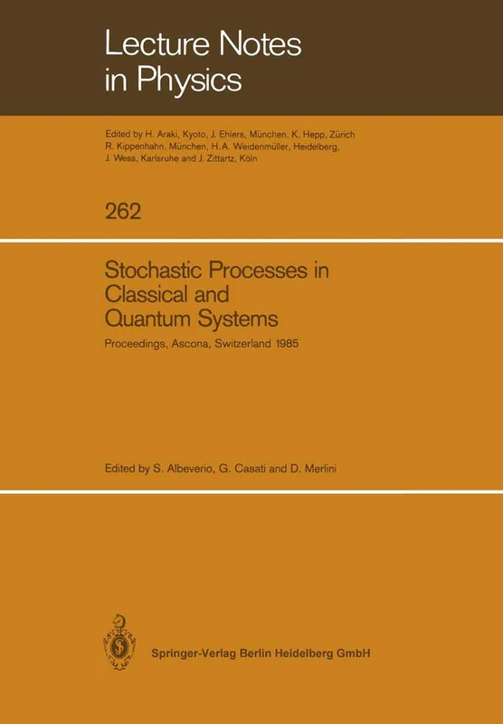 Stochastic Processes in Classical and Quantum Systems: Proceedings of the 1st Ascona-Como International Conference Held in Ascona, Ticino ... 1985: 262 (Lecture Notes in Physics, 262)