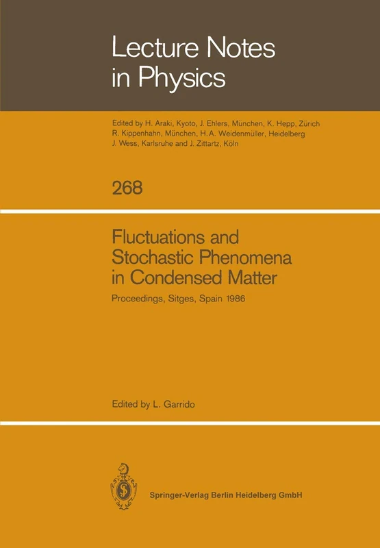 Fluctuations and Stochastic Phenomena in Condensed Matter: Proceedings of the Sitges Conference on Statistical Mechanics, Sitges, Barcelona/Spain, May 26–30, 1986: 268 (Lecture Notes in Physics, 268)