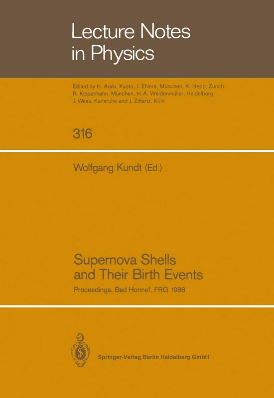 Supernova Shells and Their Birth Events: Proceedings of a Workshop Held at Physikzentrum Bad Honnef March 7–11, 1988: 316 (Lecture Notes in Physics, 316)