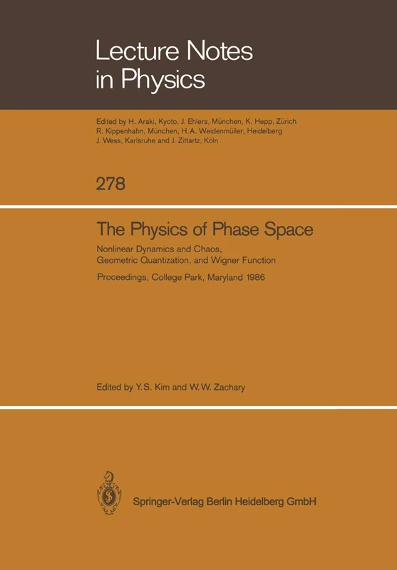 The Physics of Phase Space: Nonlinear Dynamics and Chaos, Geometric Quantization,and Wigner Function: 278 (Lecture Notes in Physics, 278)