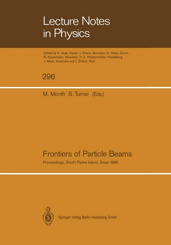 Frontiers of Particle Beams: Proceedings of a Topical Course, Held by the Joint US-CERN School on Particle Accelerators at South Padre Island, Texas, ... 1986: 296 (Lecture Notes in Physics, 296)