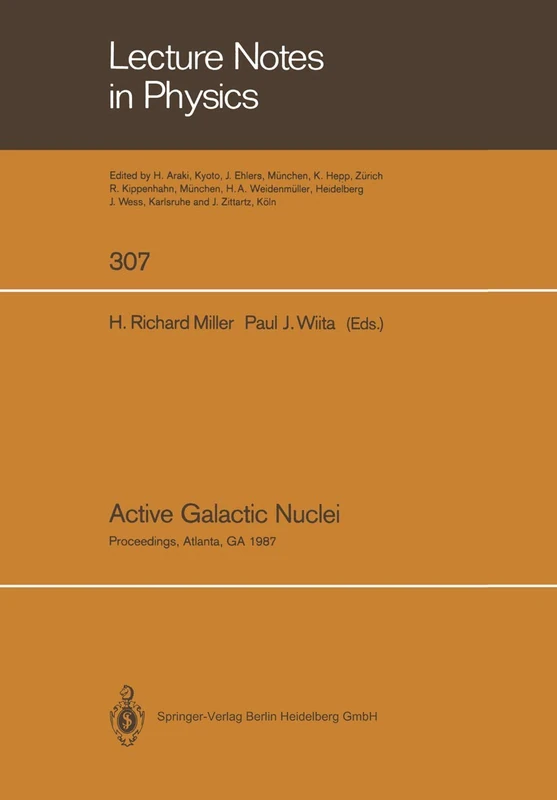 Active Galactic Nuclei: Proceedings of a Conference Held at the Georgia State University, Atlanta, Georgia October 28–30, 1987: 307 (Lecture Notes in Physics, 307)