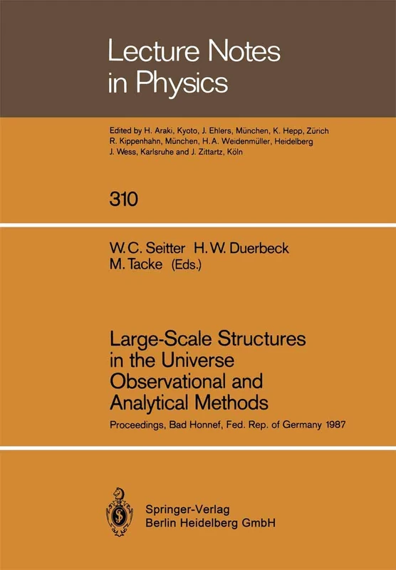 Large-Scale Structures in the Universe Observational and Analytical Methods: Proceedings of a Workshop, Held at the Physikzentrum Bad Honnef, Federal ... 1987: 310 (Lecture Notes in Physics, 310)