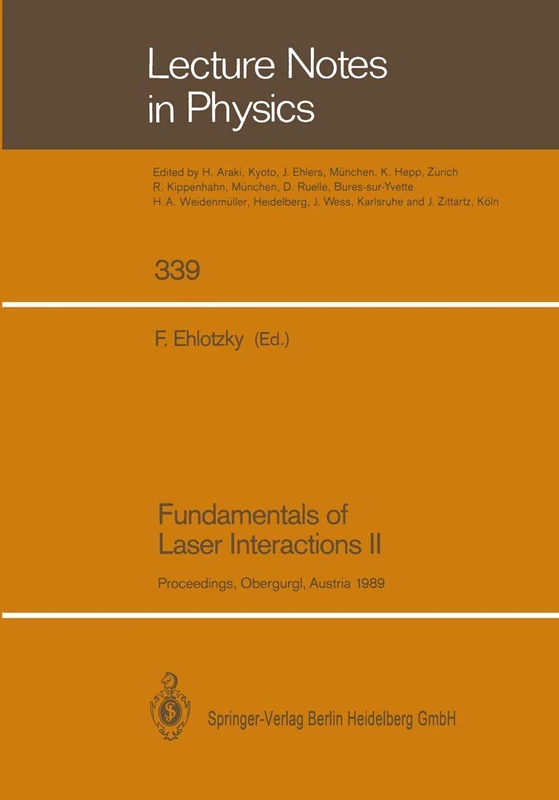 Fundamentals of Laser Interactions II: Proceedings of the Fourth Meeting on Laser Phenomena Held at the Bundessportheim in Obergurgl, Austria, 26 ... 1989: 339 (Lecture Notes in Physics, 339)