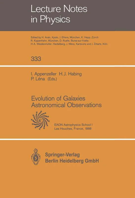 Evolution of Galaxies Astronomical Observations: Proceedings of the Astrophysics School I, Organized by the European Astrophysics Doctoral Network at ... 1988: 333 (Lecture Notes in Physics, 333)
