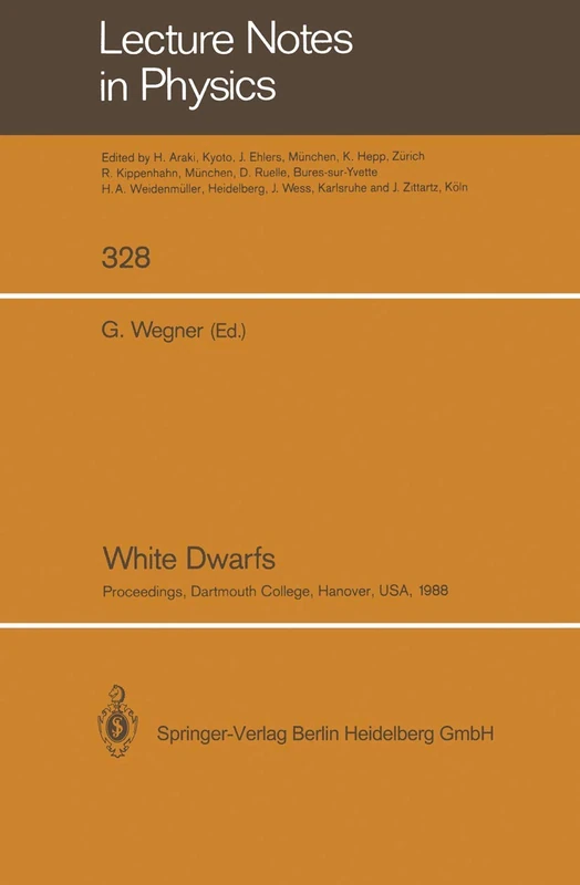 White Dwarfs: Proceedings of IAU Colloquium No. 114, Held at Dartmouth College, Hanover, New Hampshire, USA, August 15–19, 1988: 328 (Lecture Notes in Physics, 328)
