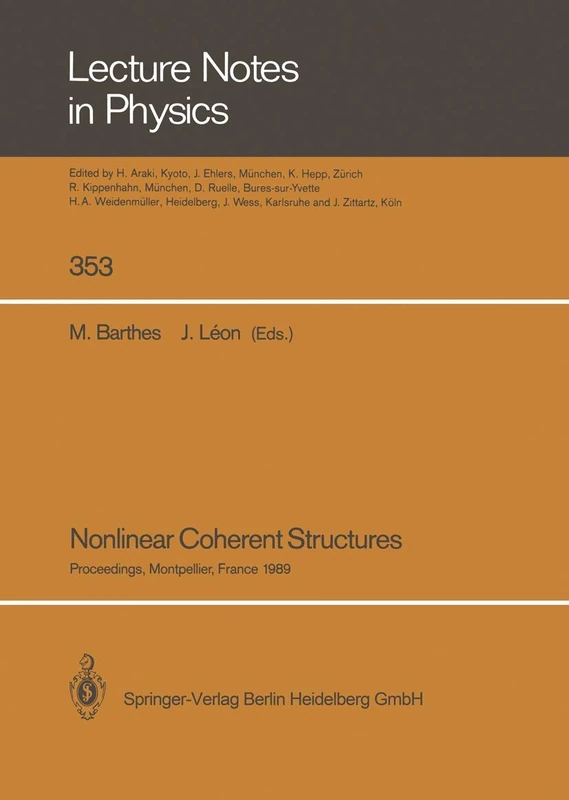 Nonlinear Coherent Structures: Proceedings of the 6th Interdisciplinary Workshop on Nonlinear Coherent Structures in Physics, Mechanics, and ... 1989: 353 (Lecture Notes in Physics, 353)