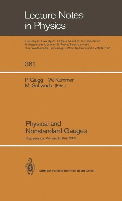 Physical and Nonstandard Gauges: Proceedings of a Workshop Organized at the Institute for Theoretical Physics of the Technical University, Vienna, ... 1989: 361 (Lecture Notes in Physics, 361)