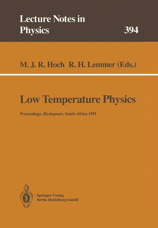 Low Temperature Physics: Proceedings of the Summer School, Held at Blydepoort, Eastern Transvaal, South Africa, 15–25 January 1991: 394 (Lecture Notes in Physics, 394)