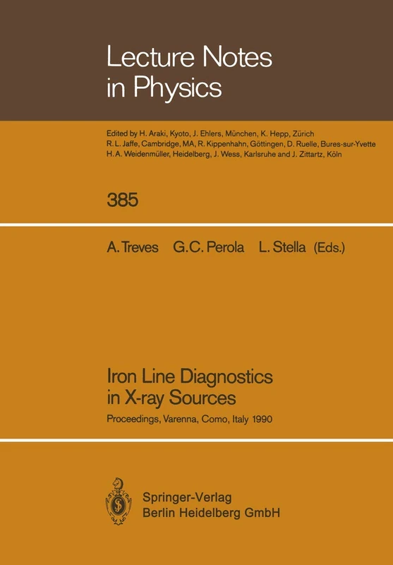 Iron Line Diagnostics in X-ray Sources: Proceedings of a Workshop Held in Varenna, Como, Italy, 9–12 October 1990: 385 (Lecture Notes in Physics, 385)