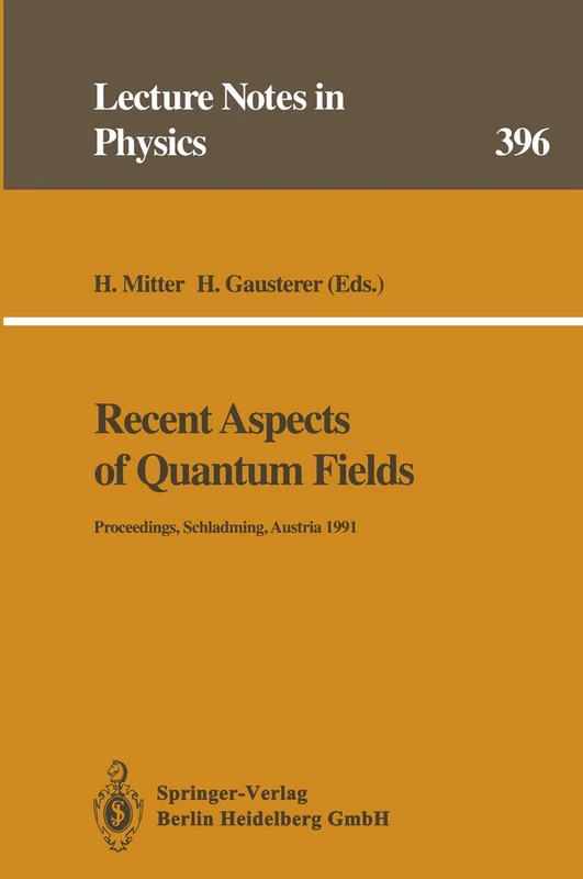 Recent Aspects of Quantum Fields: Proceedings of the XXX Int. Universitätswochen für Kernphysik, Schladming, Austria, February and March 1991: 396 (Lecture Notes in Physics, 396)