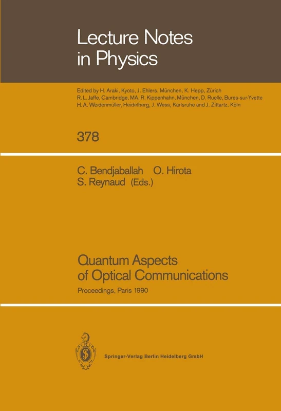 Quantum Aspects of Optical Communications: Proceedings of a Workshop, Held at the CNRS, Paris, France, 26–28 November 1990: 378 (Lecture Notes in Physics, 378)
