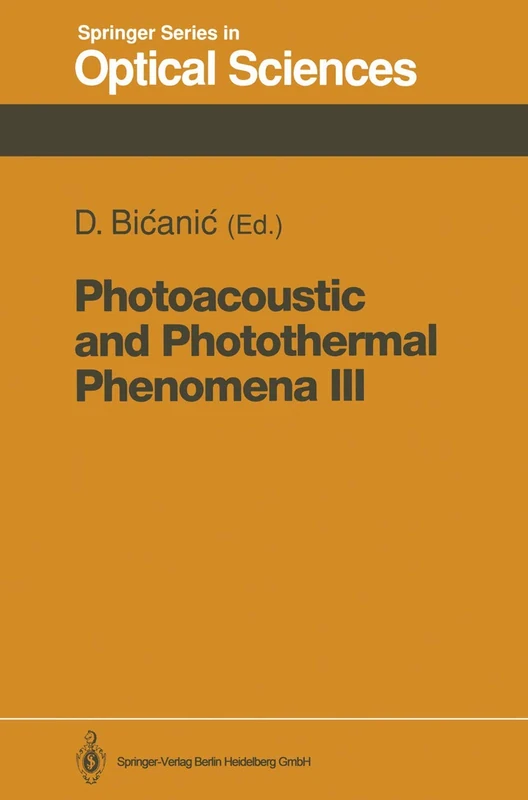 Photoacoustic and Photothermal Phenomena III: Proceedings of the 7th International Topical Meeting, Doorwerth, The Netherlands, August 26–30, 1991: 69 (Springer Series in Optical Sciences, 69)